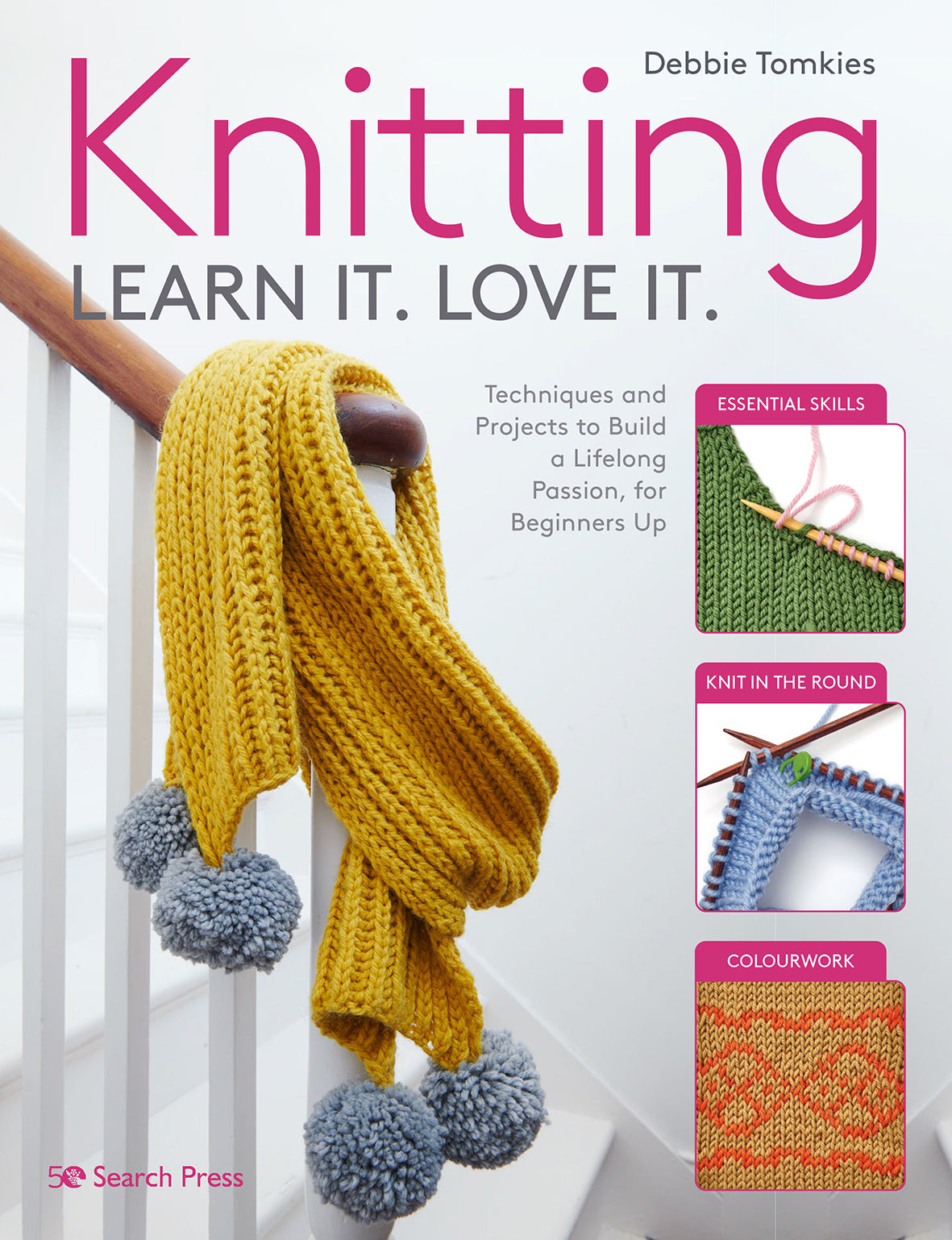 Knitting Learn it. Love it. by Debbie Tomkies
