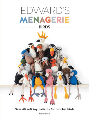 Edward's Menagerie Birds Crochet Pattern Book by Kerry Lord with over 40 soft toy patterns